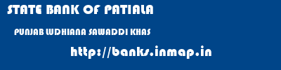 STATE BANK OF PATIALA  PUNJAB LUDHIANA SAWADDI KHAS   banks information 